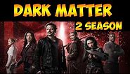 Dark Matter 2 season (TV series, fiction, fantasy)