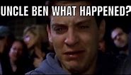 Uncle Ben What Happened?
