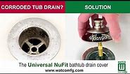 Watco Universal NuFit Tub Drain Cover - 15 Seconds