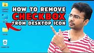 How to remove check box in desktop icons windows 10 & 11