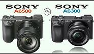 Sony A6500 vs Sony A6300
