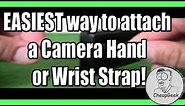 The EASIEST way to attach a Camera Hand or Wrist Strap!