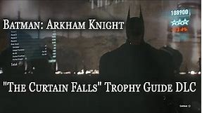 Batman: Arkham Knight "The Curtain Falls" Trophy Guide DLC