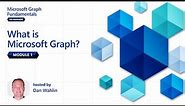 Module 1: What is Microsoft Graph? | Microsoft Graph Fundamentals for Beginners