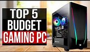 TOP 5: Best Budget Gaming PC 2022