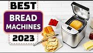 Best Bread Maker - Top 10 Best Bread Machines in 2023