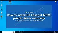 How to install HP LaserJet M1132 printer driver manually using its basic driver
