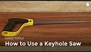 How to Use a Keyhole Saw | Woodworking