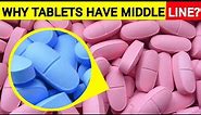 🤔 Why Do Medical Tablet A Line In The Middle?
