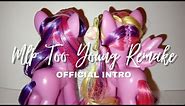MLP TOO YOUNG REMAKE - Official Intro