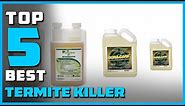 Best Termite Killer in 2024 - Top 5 Termite Killers Review