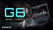 Ready to Play｜GIGABYTE G6 Gaming Laptop