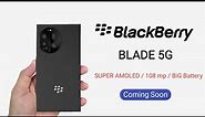 BlackBerry Blade 5G in Hindi, Price, Release Date, Official, First Look, Specs, Launch Date in india