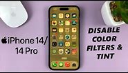 iPhone 14/14 Pro: How To Disable Color Filters / Tint On Screen Display