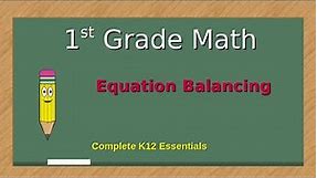 1st Grade Math - Equation Balancing - online public school lesson - Complete K12 Essentials