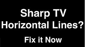 Sharp TV Horizontal Lines - Fix it Now