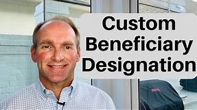 Custom Beneficiary Designation
