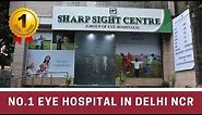NABH/CGHS Approved Best Eye Hospital in Delhi NCR - Sharp Sight Centre East Delhi
