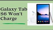 Galaxy Tab S6 Won’t Charge? Try These Solutions To Fix It