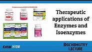 Therapeutic applications of Enzymes and Isoenzymes
