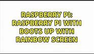 Raspberry Pi: Raspberry Pi with boots up with Rainbow screen (4 Solutions!!)