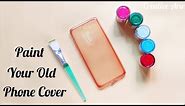 How to paint mobile cover at home | Mobile cover painting | Diy phone case painting