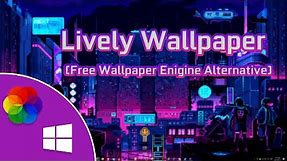 How To Get Free Live Wallpapers For Windows - Lively Wallpaper - Free Wallpaper Engine Alternative