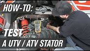 How To Test a UTV/ATV Stator
