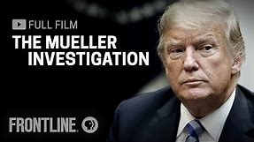 The Mueller Investigation (full documentary) | FRONTLINE