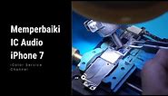 Memperbaiki IC Audio iPhone 7 - iColor Service