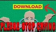 How to Download Please Stop Crying (Simple Guide)