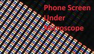 How Do Pixels Of Phone Screen Look Like Under Microscope
