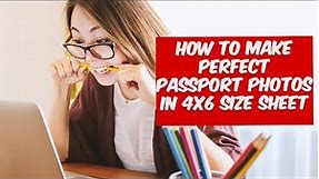 How to Make Perfect Passport Photos in 4x6 size sheet