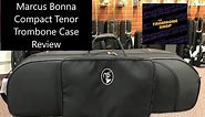 Marcus Bonna Compact Tenor Trombone Case Review