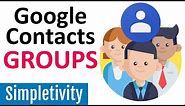 How to Use Groups in Google Contacts (Labels Tutorial)