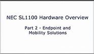 NEC SL1100 Overview Part 2 - Endpoint and Mobility Solutions