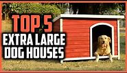 ✅ Top 5 Best Extra Large Dog Houses of 2024