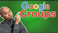 Creating and Managing Groups on Google Workspace