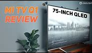 Xiaomi Mi TV Q1 75-inch QLED Review | 4K, Dolby Vision, Full Array Local Dimming, 30W Speakers