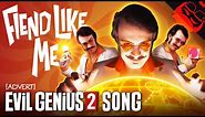 FIEND LIKE ME | Evil Genius 2 Song!
