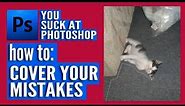 You Suck at Photoshop - Covering Your Mistakes
