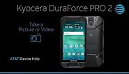 How to Take a Picture or Video on Your Kyocera DuraForce PRO 2 | AT&T Wireless