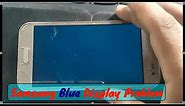Samsung Blue screen problem, samsung blue display solution 100% working 2019