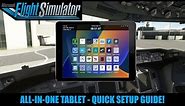 MSFS All-In-One Tablet | ** Quick Setup Guide! **