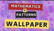 What are wallpaper patterns | Mathematics in the arts