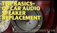 The Basics of Car Audio Speaker Replacement -EricTheCarGuy
