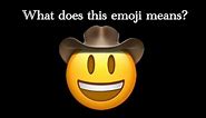 What does the Cowboy Hat Face emoji means?