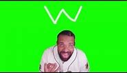 Drake "Ws in the Chat" Green Screen