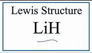How to Draw the Lewis Dot Structure for LiH: Lithium hydride