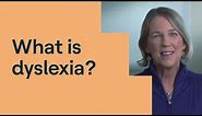 What Is Dyslexia? | Dyslexia Explained